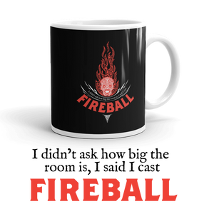 Open image in slideshow, Fireball Spell Mug &quot;I didn&#39;t ask how big the room is I said I cast Fireball&quot; Mollys Grotto
